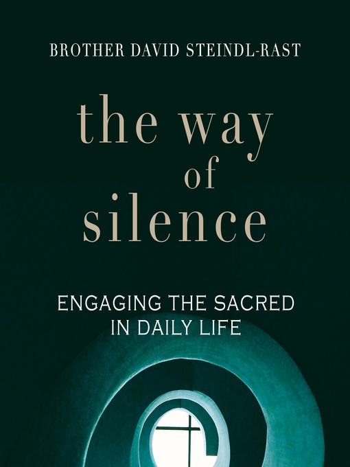 Title details for The Way of Silence by David Steindl-Rast - Available